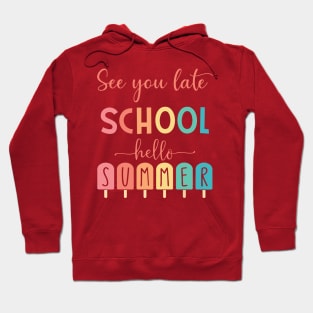 See You Later School Hello Summer Hoodie